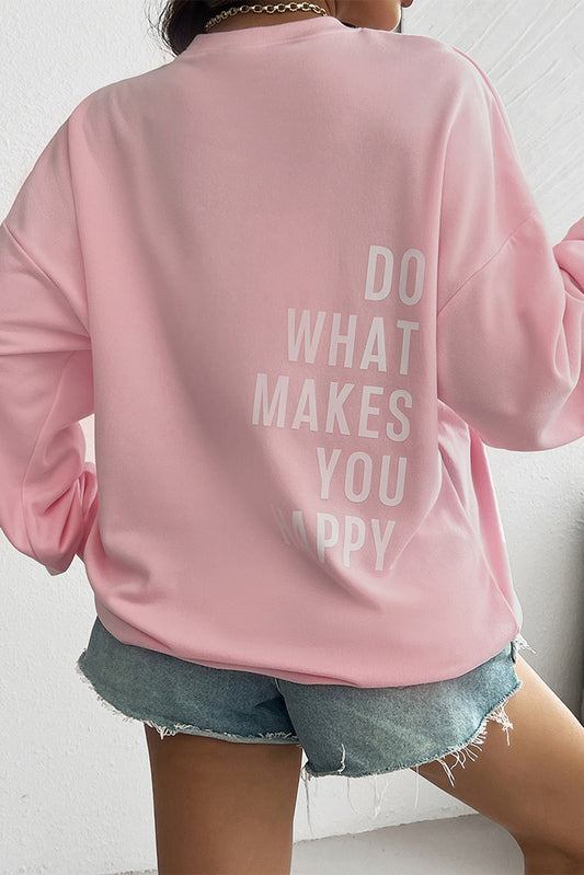 Pink Do What Makes You Happy Quotes Print Sweatshirt